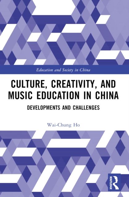 Culture, Creativity, and Music Education in China : Developments and Challenges