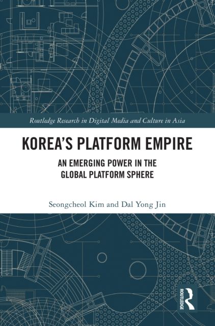 Korea’s Platform Empire : An Emerging Power in the Global Platform Sphere