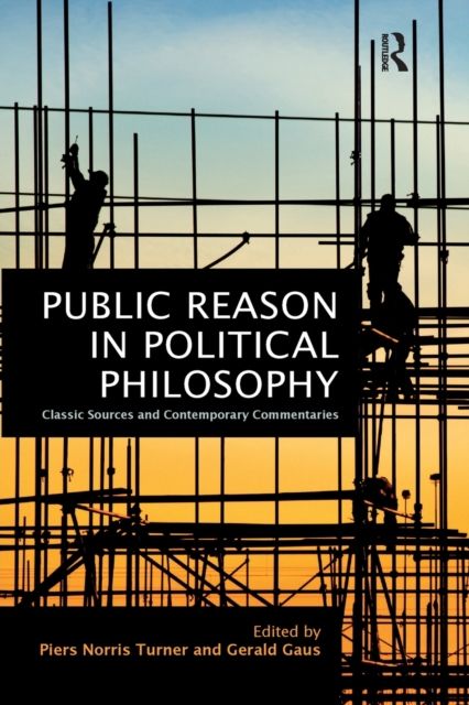 Public Reason in Political Philosophy : Classic Sources and Contemporary Commentaries