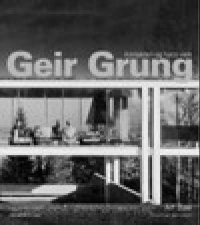 Geir Grung : arkitekten og hans verk