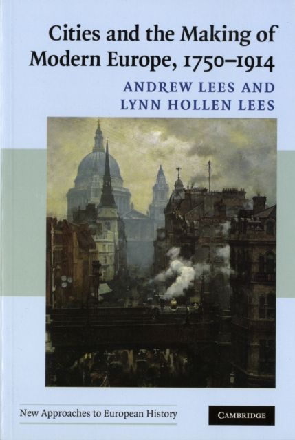 Cities and the Making of Modern Europe, 1750–1914