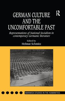 German Culture and the Uncomfortable Past : Representations of National Socialism in Contemporary Germanic Literature