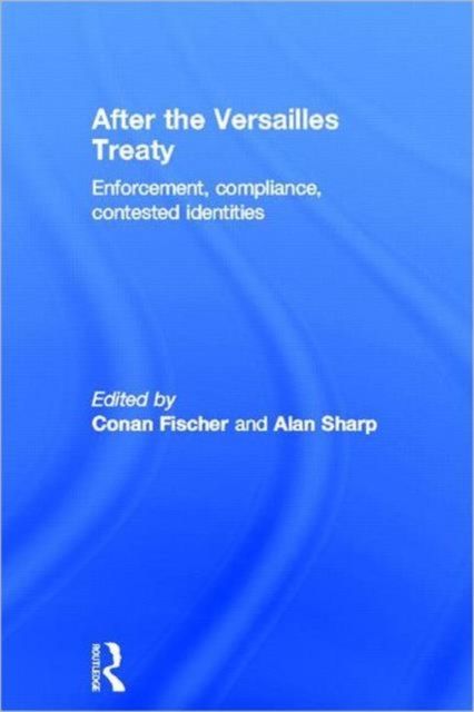 After the Versailles Treaty : Enforcement, Compliance, Contested Identities