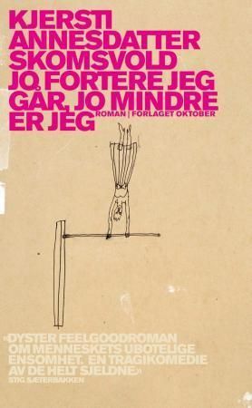 Jo fortere jeg går, jo mindre er jeg : roman