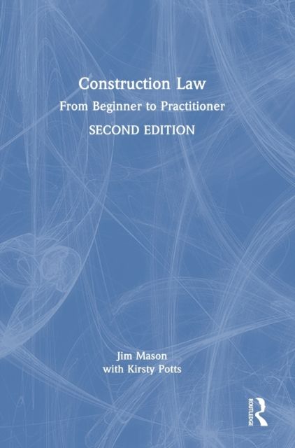 Construction Law : From Beginner to Practitioner