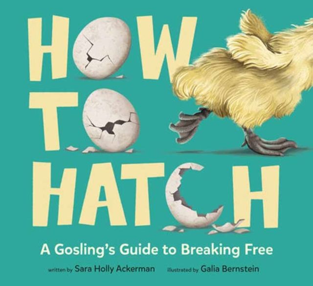 Forsidebilde av How to Hatch : A Gosling's Guide to Breaking Free