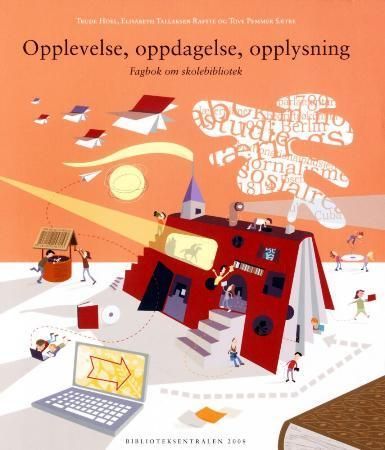Opplevelse, oppdagelse, opplysning : fagbok om skolebibliotek