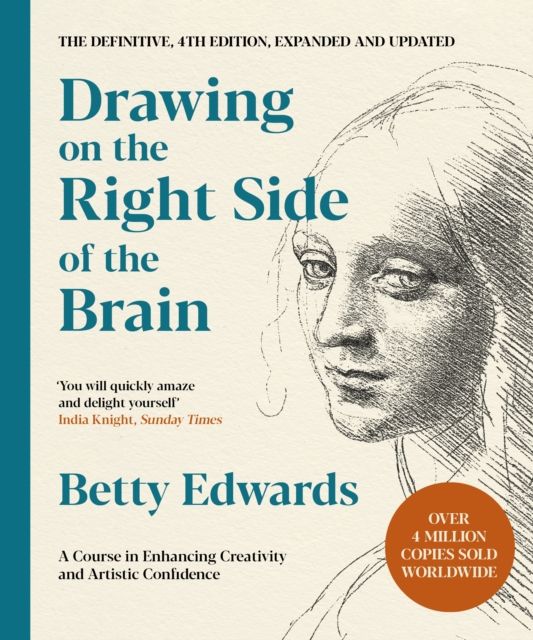 Drawing on the Right Side of the Brain : A Course in Enhancing Creativity and Artistic Confidence: The Definitive 4th Edition