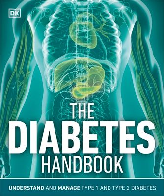 The Diabetes Handbook : Understand and Manage Type 1 and Type 2 Diabetes