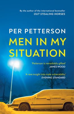 Men in My Situation : By the author of the international bestseller Out Stealing Horses