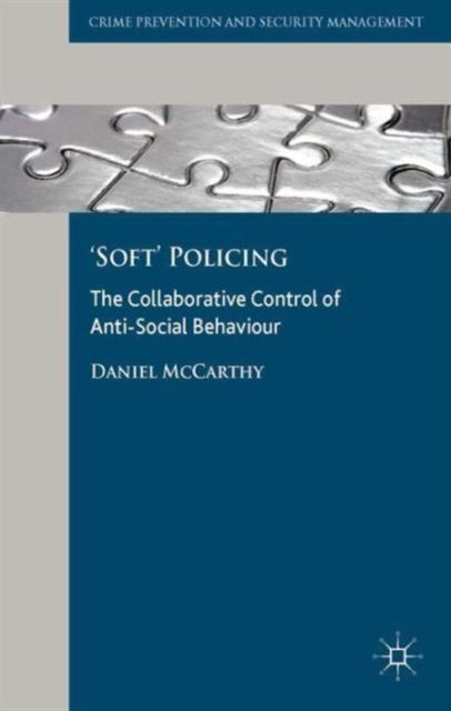 'Soft' Policing : The Collaborative Control of Anti-Social Behaviour