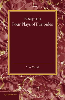Essays on Four Plays of Euripides : Andromache Helen Heracles Orestes