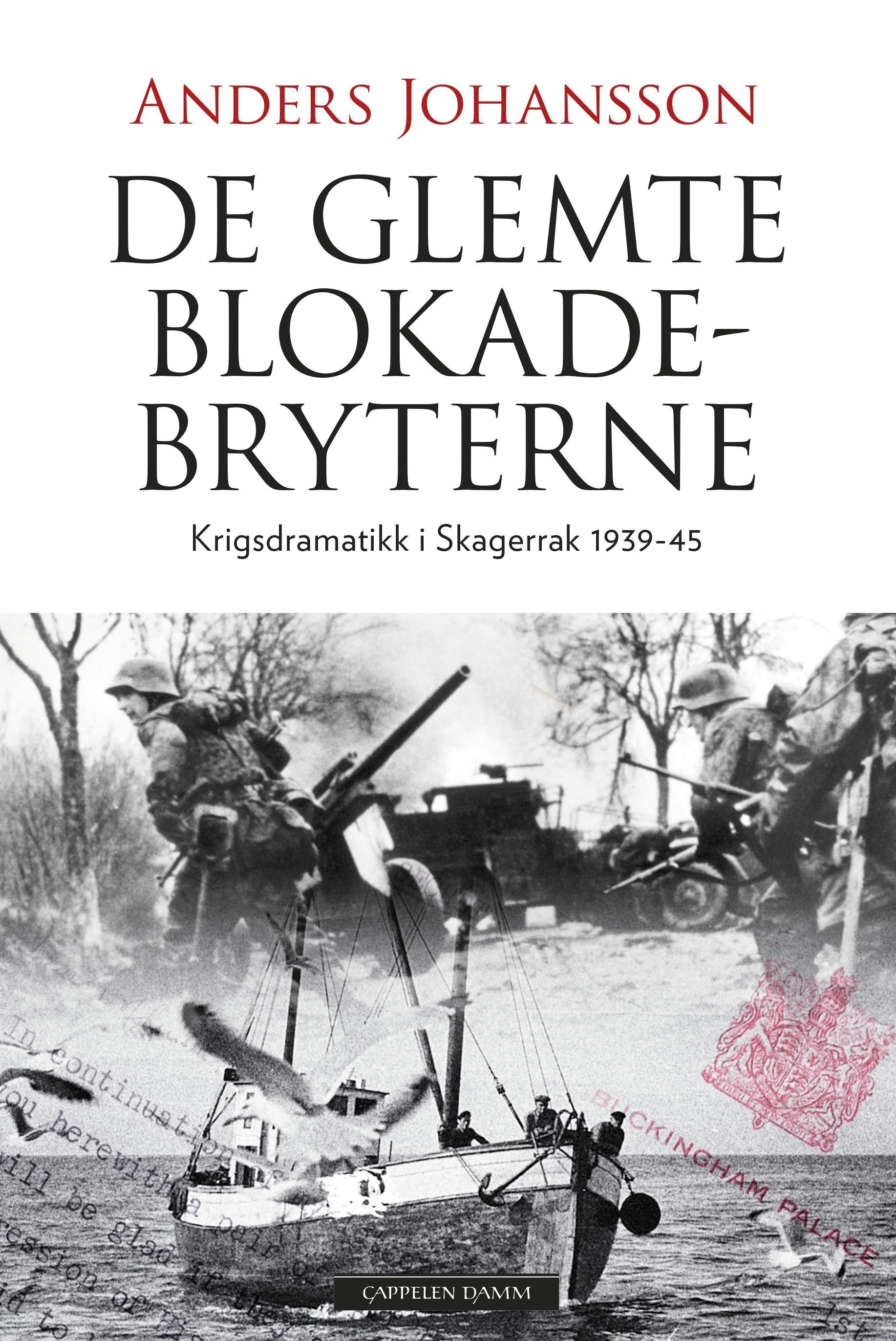 De glemte blokadebryterne : krigsdramatikk i Skagerak 1939-45