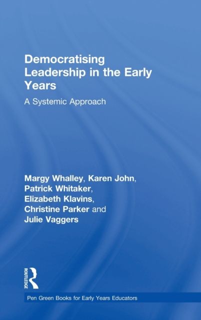 Democratising Leadership in the Early Years : A Systemic Approach