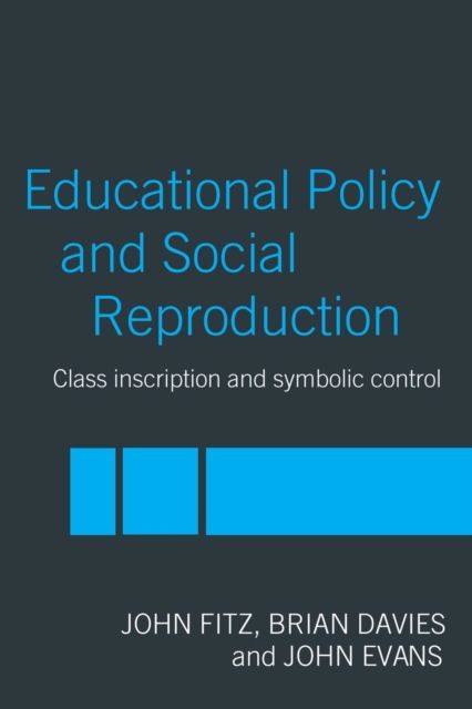 Education Policy and Social Reproduction : Class Inscription & Symbolic Control