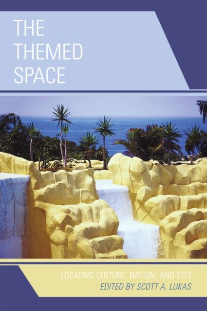 The Themed Space : Locating Culture, Nation, and Self