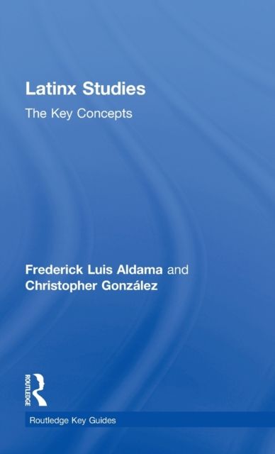 Latinx Studies : The Key Concepts
