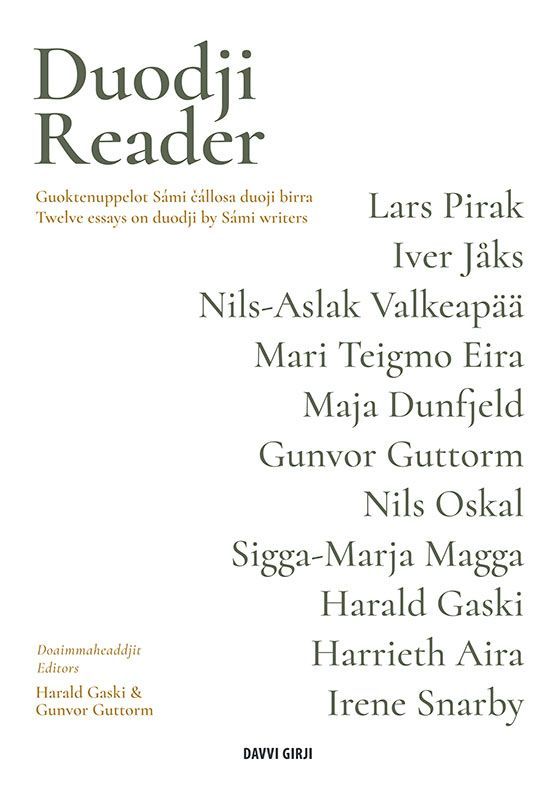 Duodji reader : guoktenuppelot čállosa duoji birra sámi duojáriid ja dutkiid bokte maŋimuš 60 jagis = a selection of twelve essays on duodji by Sámi duojárat and writers from the past 60 years
