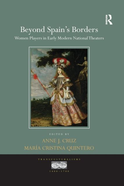 Beyond Spain's Borders : Women Players in Early Modern National Theaters
