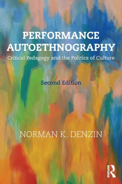 Performance Autoethnography : Critical Pedagogy and the Politics of Culture