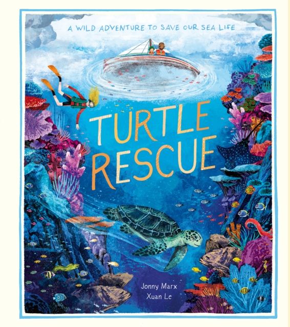 Turtle Rescue : A Wild Adventure to Save Our Sea Life