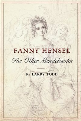 Fanny Hensel : The Other Mendelssohn
