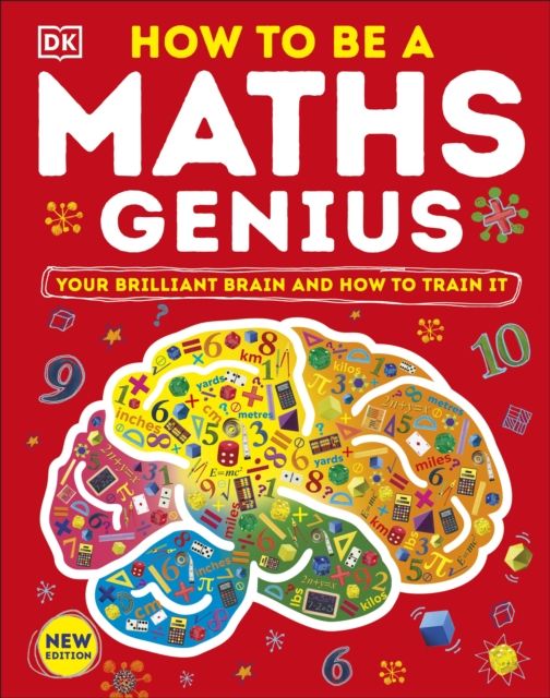 How to be a Maths Genius : Your Brilliant Brain and How to Train It