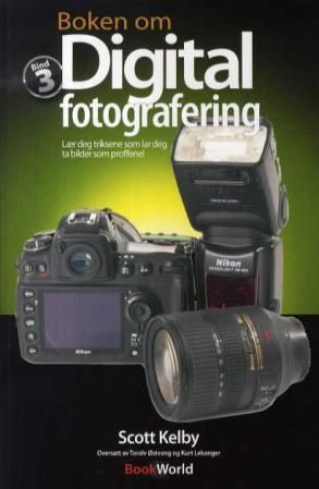 Boken om digital fotografering. Bind 3