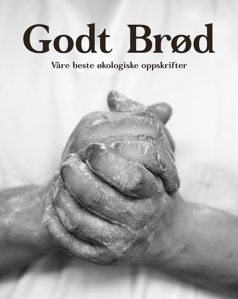 Godt brød : våre beste økologiske oppskrifter