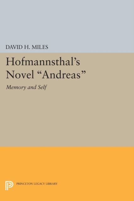 Hofmannsthal's Novel Andreas : Memory and Self