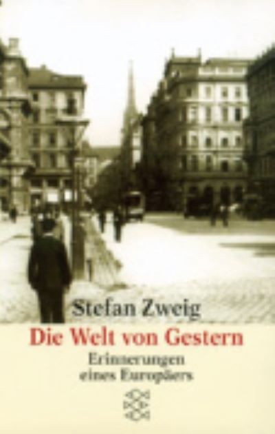 Die Welt von Gestern : Erinnerungen eines Europäers