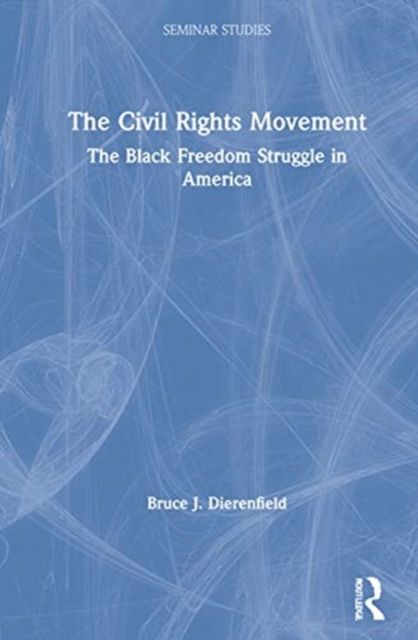 The Civil Rights Movement : The Black Freedom Struggle in America