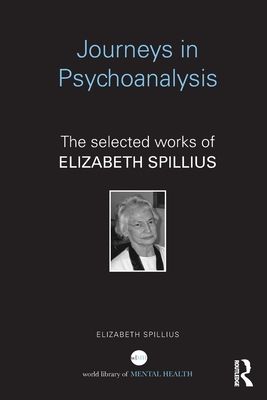 Journeys in Psychoanalysis : The selected works of Elizabeth Spillius