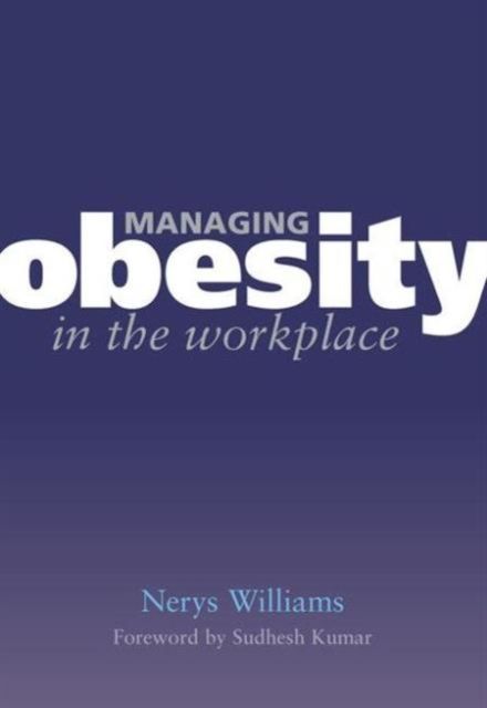 Managing Obesity in the Workplace : Turning Tyrants into Tools in Health Practice, Book 3