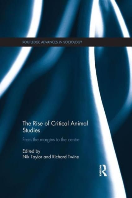 The Rise of Critical Animal Studies : From the Margins to the Centre