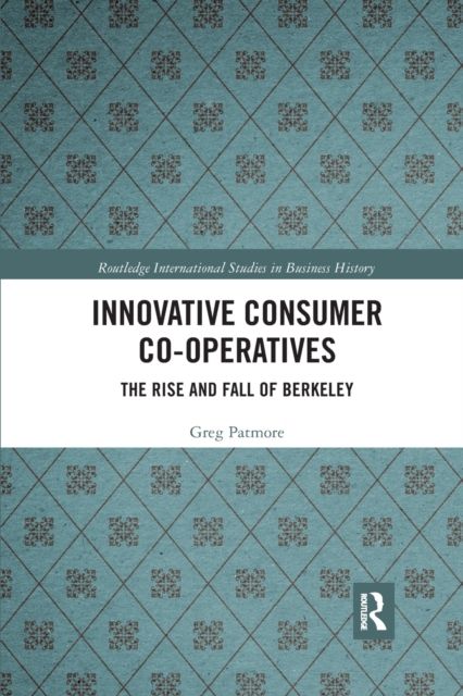 Innovative Consumer Co-operatives : The Rise and Fall of Berkeley