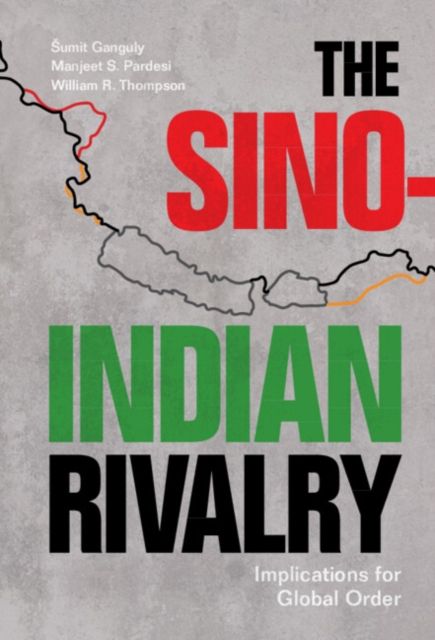 The Sino-Indian Rivalry : Implications for Global Order