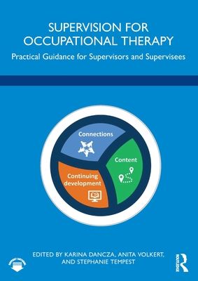 Supervision for Occupational Therapy : Practical Guidance for Supervisors and Supervisees