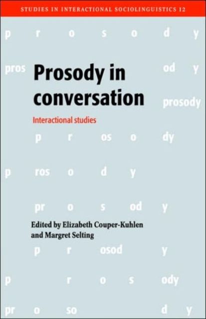Prosody in Conversation : Interactional Studies