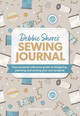 Debbie Shore's sewing journal : your personal reference guide to designing, planning and sewing your own projects