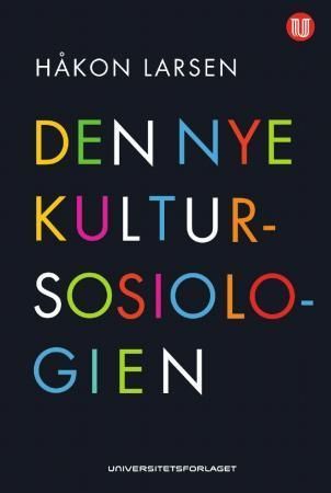 Den nye kultursosiologien : kultur som perspektiv og forskningsobjekt