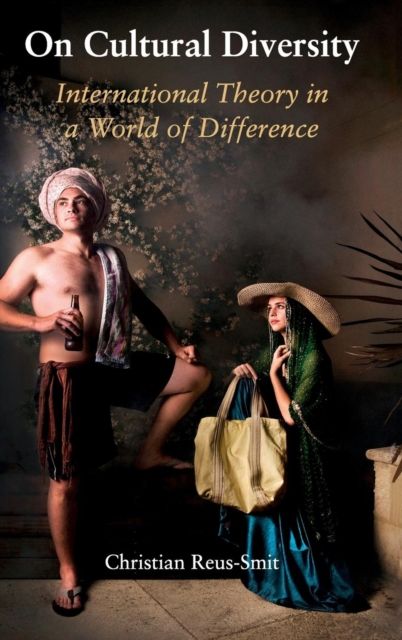 On Cultural Diversity : International Theory in a World of Difference