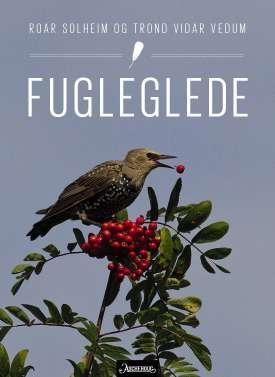 Fugleglede : bli kjent med fuglene våre