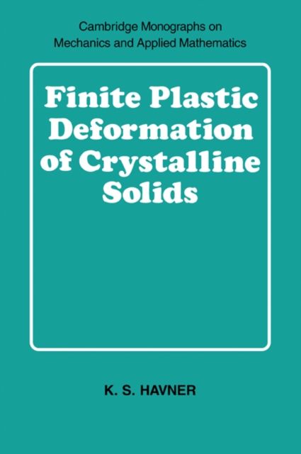 Finite Plastic Deformation of Crystalline Solids