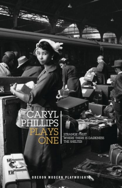 Caryl Phillips: Plays One : Strange Fruit; Where There is Darkness; The Shelter