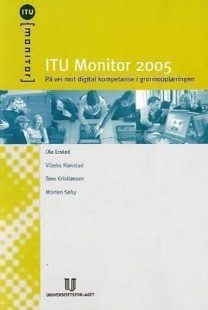 ITU monitor 2005 : på vei mot digital kompetanse i grunnopplæringen : rapport nr. 2
