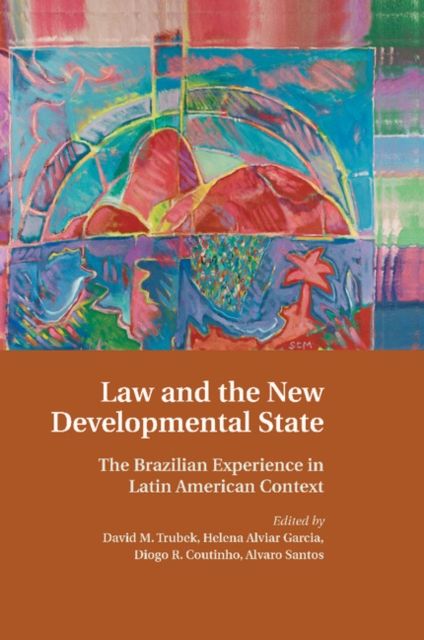 Law and the New Developmental State : The Brazilian Experience in Latin American Context