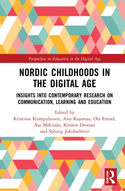 Nordic Childhoods in the Digital Age : Insights into Contemporary Research on Communication, Learning and Education