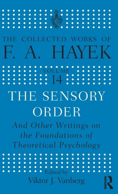 The Sensory Order and Other Writings on the Foundations of Theoretical Psychology