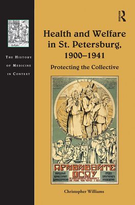 Health and Welfare in St. Petersburg, 1900–1941 : Protecting the Collective